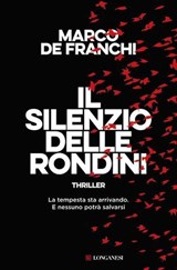 Il silenzio delle rondini - Marco De Franchi - 9788830464636