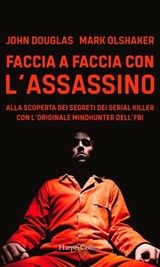 Faccia a faccia con l'assassino - John Douglas ; Mark Olshaker - 9788830511903