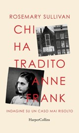 Chi ha tradito Anne Frank - Rosemary Sullivan - 9788830522190