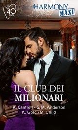 Il club dei milionari - Kat Cantrell ; Sarah M. Anderson ; Kristi Gold ; Maureen Child - 9788830534681