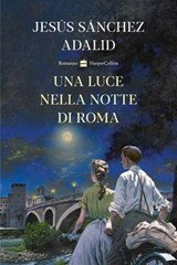 Una luce nella notte di Roma - Jesús Sánchez Adalid - 9788830593893