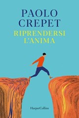 Riprendersi l'anima - Paolo Crepet - 9788830596825