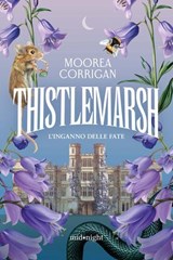 Thistlemarsh. L'inganno delle fate - Moorea Corrigan - 9788830596979