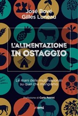 L'alimentazione in ostaggio - José Bové ; Gilles Luneau ; Carlo Petrini - 9788830723573