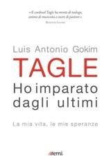 Ho imparato dagli ultimi - Luis Antonio Gokim Tagle ; Gerolamo Fazzini ; Lorenzo Fazzini - 9788830723764
