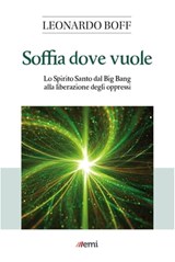 Soffia dove vuole - Leonardo Boff - 9788830724587