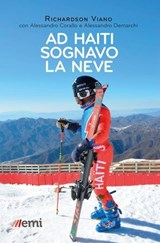 Ad Haiti sognavo la neve - Richardson Viano ; Alessandro Corallo ; Alessandro Demarchi ; Paolo De Chiesa - 9788830727489