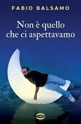 Non è quello che ci aspettavamo - Fabio Balsamo - 9788830906129