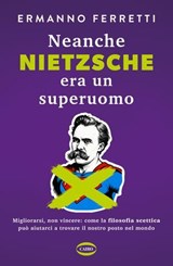 Neanche Nietzsche era un superuomo - Ermanno Ferretti - 9788830906143