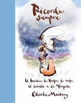 Ricorda sempre. Il bambino, la talpa, la volpe, il cavallo e la tempesta - Charlie Mackesy - 9788831028264