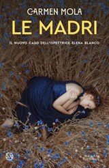 Le madri - Carmen Mola - 9788831030694
