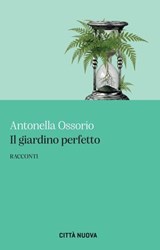 Il giardino perfetto - Antonella Ossorio - 9788831112987