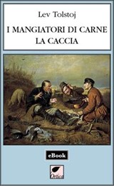 I mangiatori di carne - La caccia - Lev Tolstoj - 9788831384490