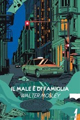 Il male è di famiglia - Walter Mosley - 9788831441926