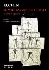 IL MIO PAZZO PREFERITO e altre opere - Elchin ; Stefano Bruno Galli - 9788831492591