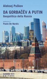 Da Gorbačëv a Putin. Geopolitica della Russia - Aleksej Puškov ; Paolo De Nardis - 9788831492669