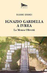 Ignazio Gardella a Ivrea. - Silvano Brandi - 9788832005677