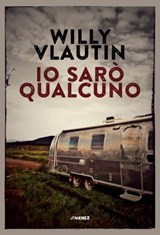 Io sarò qualcuno - Willy Vlautin - 9788832036251
