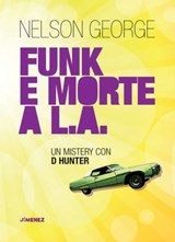 Funk e morte a L.A. - Nelson George - 9788832036268