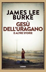 Gesù dell'uragano e altre storie - James Lee Burke - 9788832036800