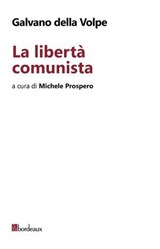 La libertà comunista - Galvano della Volpe - 9788832103083