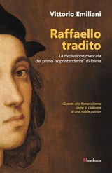 Raffaello tradito - Vittorio Emiliani - 9788832103632