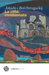 La città condannata - Arkadij Strugackij ; Boris Strugackij - 9788832278521