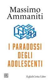 I paradossi degli adolescenti - Massimo Ammaniti - 9788832856521