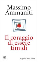 Il coraggio di essere timidi - Massimo Ammaniti - 9788832858617