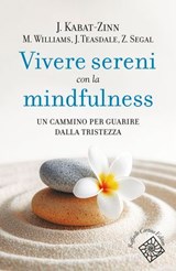 Vivere sereni con la mindfulness - Jon Kabat-Zinn ; Mark Williams ; John Teasdale ; Zindel Segal - 9788832859539
