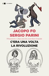 C'era una volta la rivoluzione - Jacopo Fo ; Sergio Parini - 9788832960983