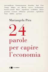 24 parole per capire l'economia - Mariangela Pira - 9788832967203