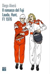 Il romanzo del Fuji – Lauda, Hunt, F1 1976 - Diego Alverà - 9788832972528