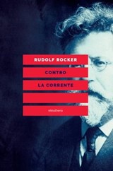 CONTRO LA CORRENTE - Rudolf Rocker - 9788833020501