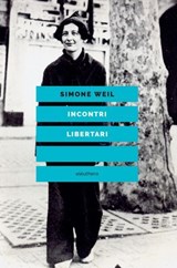 Incontri libertari - Simone Weil ; Maurizio Zani - 9788833021614