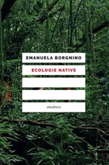 Ecologie native - Emanuela Borgnino ; Adriano Favole - 9788833021744