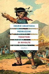 Tessitori di rivolte - Ingrid Anastasia Pedrazzini - 9788833023182