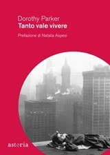 Tanto vale vivere - Dorothy Parker - 9788833211084