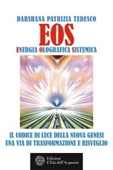 EOS. Energia Olografica Sistemica - Darshana Patrizia Tedesco - 9788833360461