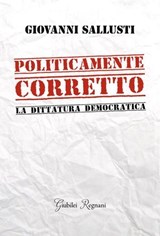 Politicamente Corretto - Giovanni Sallusti - 9788833372570