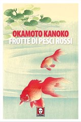 Frotte di pesci rossi - Okamoto Kanoko ; Fujimoto Yūko ; Dacia Maraini - 9788833531168