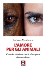 L'amore per gli animali - Roberto Marchesini - 9788833538518