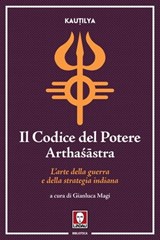 Il Codice del Potere (Arthaśāstra) - Kauṭilya ; Gianluca Magi - 9788833538785