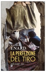 La perfezione del tiro - Mathias Enard - 9788833570150