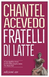 Fratelli di latte - Chantel Acevedo - 9788833570495