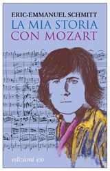 La mia storia con Mozart - Eric-Emmanuel Schmitt - 9788833571751