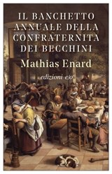 Il Banchetto annuale della Confraternita dei becchini - Mathias Enard - 9788833574080