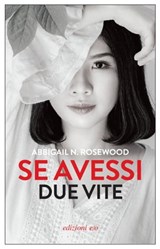 Se avessi due vite - Abbigail N. Rosewood - 9788833574394