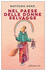 Nel paese delle donne selvagge - Matsuda Aoko ; Gianluca Coci - 9788833575230
