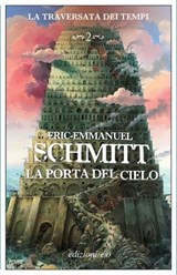La porta del cielo. La traversata dei tempi. Vol. 2 - Eric-Emmanuel Schmitt - 9788833577883